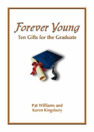 forever young,ten gifts of faith for the graduate (en Inglés)