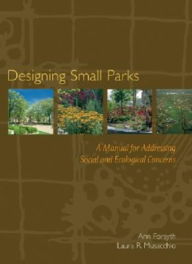 designing small parks,a manual for addressing social and ecological concerns (en Inglés)