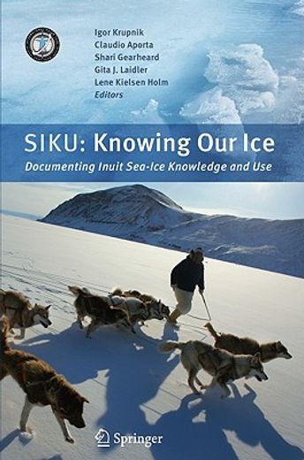 siku,knowing our ice: documenting inuit sea ice knowledge and use