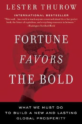 fortune favors the bold,what we must do to build a new and lasting global prosperity