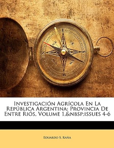 investigacin agrcola en la repblica argentina: provincia de entre ris, volume 1, issues 4-6