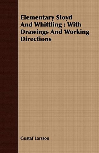 elementary sloyd and whittling : with drawings and working directions