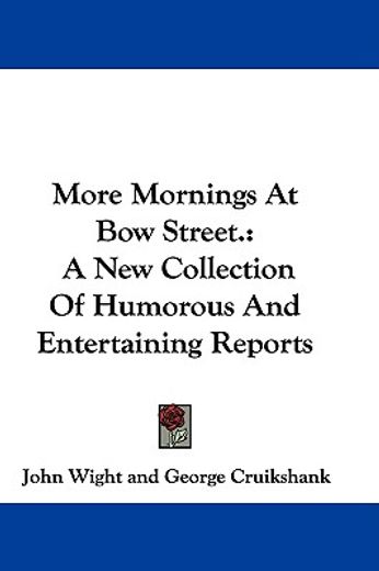 more mornings at bow street.: a new coll