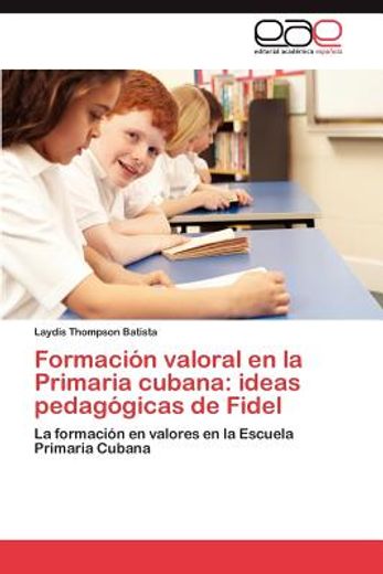 formaci n valoral en la primaria cubana: ideas pedag gicas de fidel