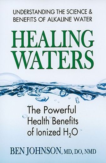 healing waters,the powerful health benefits of ionized h2o