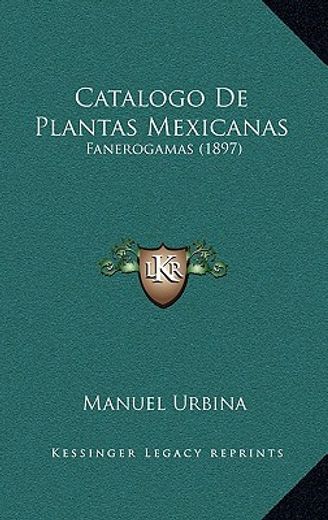 catalogo de plantas mexicanas: fanerogamas (1897)