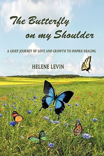 the butterfly on my shoulder,a grief journey of love and growth to inspire healing