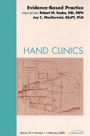 Evidence-Based Practice, an Issue of Hand Clinics: Volume 25-1 (en Inglés)