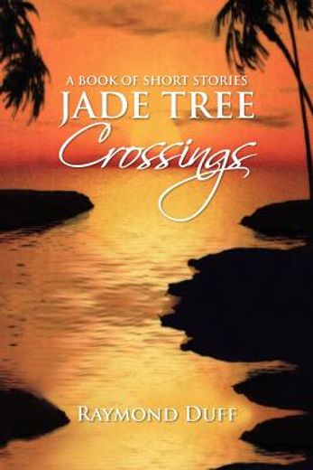 jade tree crossings,a book of short stories (en Inglés)