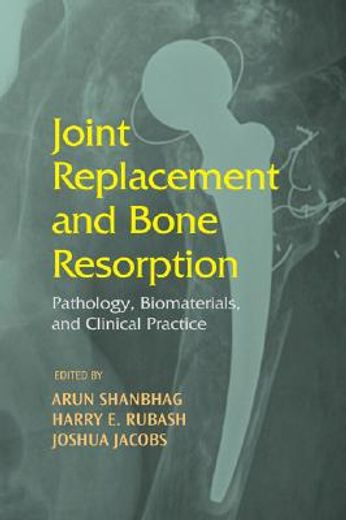 joint replacement and bone resorption,pathology, biomaterials and clinical practice