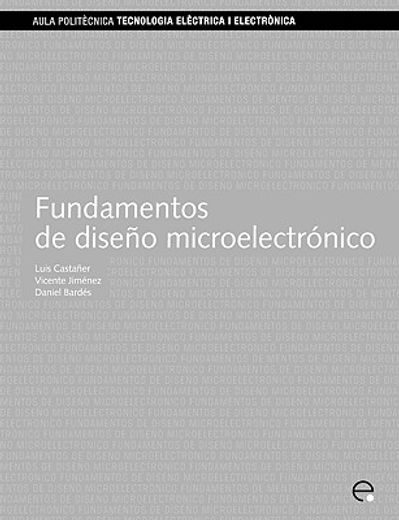 Fundamentos de diseño microelectrónico (Aula Politècnica) (in Spanish)