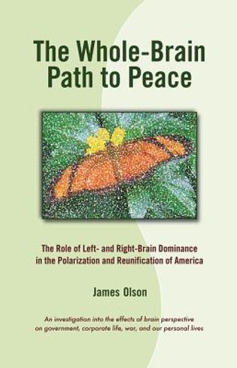 the whole-brain path to peace,the role of left-and right-brain dominance in the polarization and reunification of america