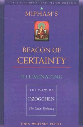 mipham´s beacon of certainty,illuminating the view of dzogchen, the great perfection