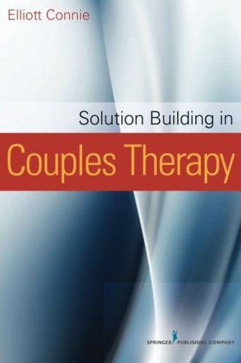Solution Building in Couples Therapy (en Inglés)