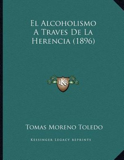 el alcoholismo a traves de la herencia (1896)