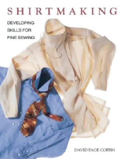 shirtmaking,developing skills for fine sewing (en Inglés)