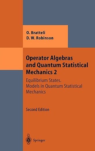 operator algebras and quantum statistical mechanics 2,equilibrium states, models in quantum statistical mechanics (en Inglés)