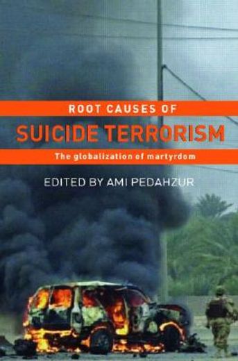 root causes of suicide terrorism,the globalization of martyrdom