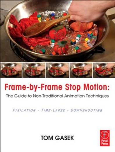 frame-by-frame stop motion,the guide to non-traditional animation techniques