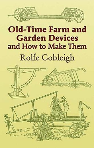 old-time farm and garden devices and how to make them