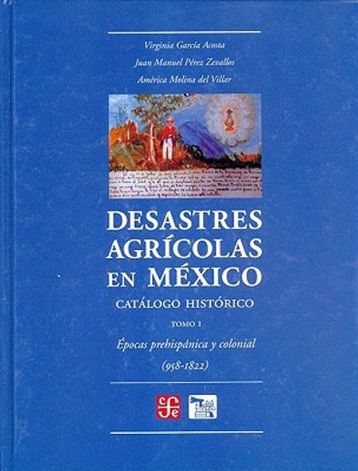 desastres agricolas en mexico. catalogo historico, i. epoca prehispani (in Spanish)