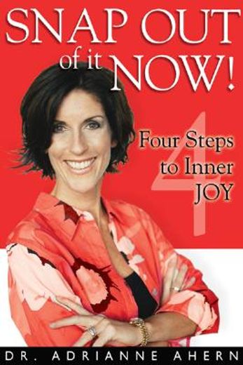 Snap Out of It Now!: Four Steps to Inner Joy (en Inglés)