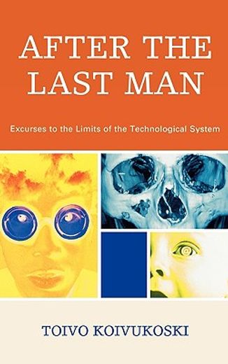 after the last man,excurses to the limits of the techonological system