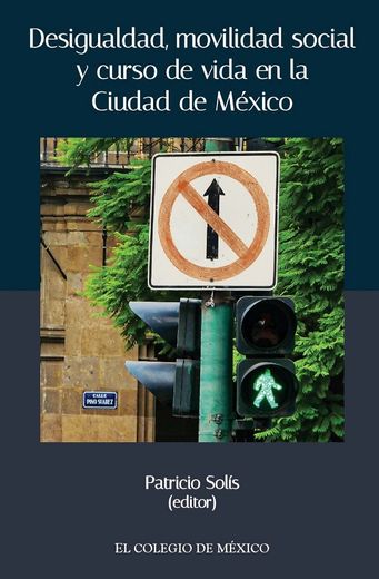 Desigualdad, Movilidad Social y Curso de Vida en la Ciudad de México (in Spanish)