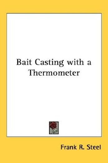 bait casting with a thermometer