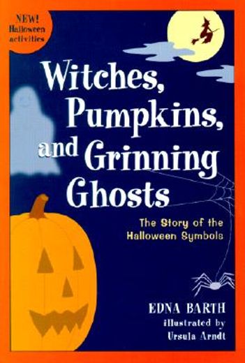 witches, pumpkins, and grinning ghosts,the story of the halloween symbols (en Inglés)