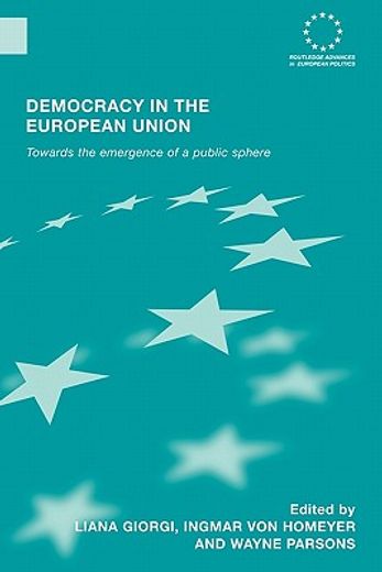 democracy in the european union,towards the emergence of a public sphere