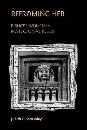 reframing her,biblical women in postcolonial focus