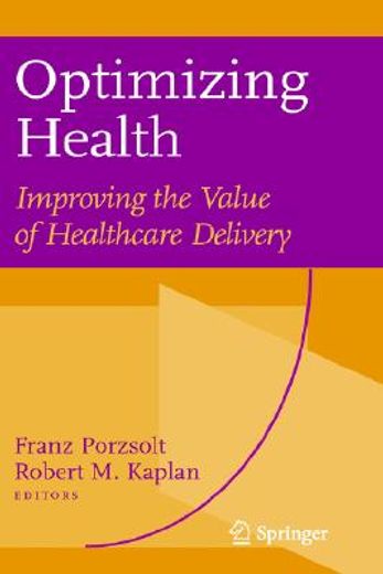 optimizing health,improving the value of healthcare delivery