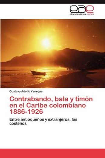 contrabando, bala y tim n en el caribe colombiano 1886-1926