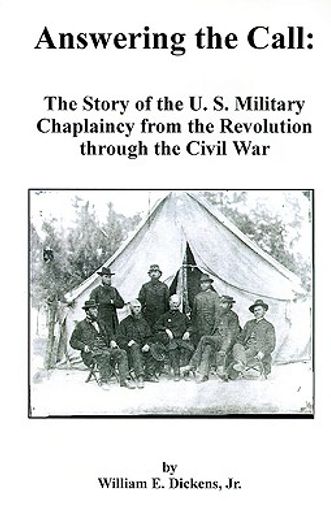 answering the call,the story of the u. s. military chaplaincy from the revolution through the civil war