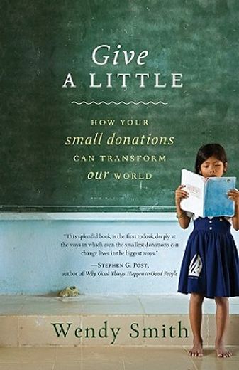give a little,how your small donations can transform the world (en Inglés)