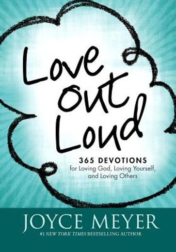 love out loud: 365 devotions for loving god, loving yourself, and loving others (en Inglés)