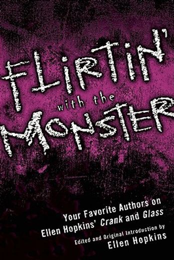 flirtin´ with the monster,your favorite authors on ellen hopkins´s crank and glass