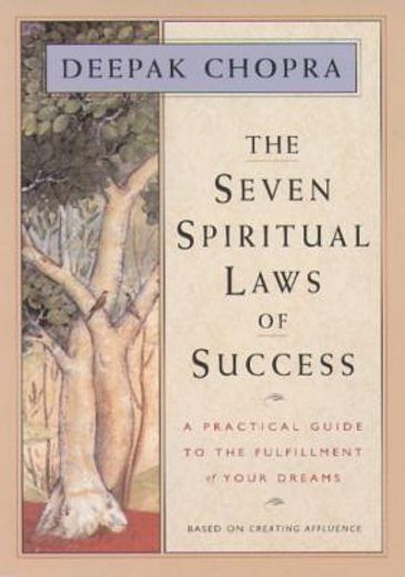 the seven spiritual laws of success,a practical guide to the fulfillment of your dreams