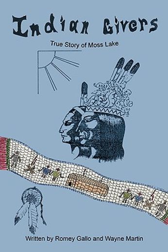 indian givers,true story of moss lake (en Inglés)