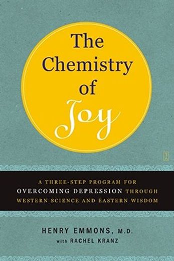 the chemistry of joy,a three-step program for overcoming depression through western science and eastern wisdom (en Inglés)