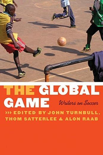 the global game,writers on soccer (en Inglés)