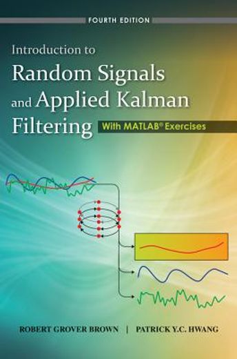 introduction to random signals and applied kalman filtering with matlab exercises and solutions (en Inglés)