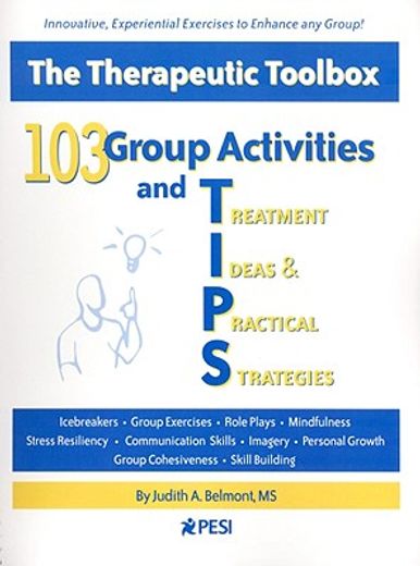 103 group activities and treatment ideas & practical strategies,the therapeutic toolbox