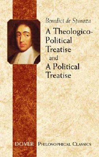 a theologico-political treatise and a political treatise (en Inglés)