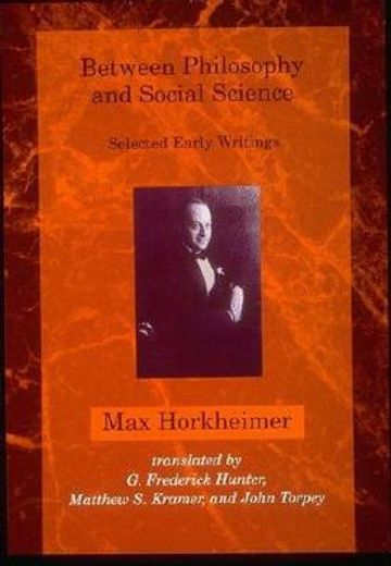 between philosophy and social science,selected early writings
