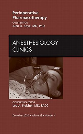 Perioperative Pharmacotherapy, an Issue of Anesthesiology Clinics: Volume 28-4 (in English)