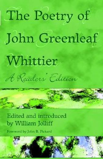 the poetry of john greenleaf whittier,a readers´ edition (en Inglés)