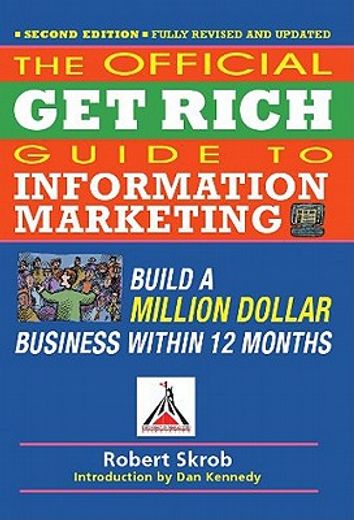 official get rich guide to information marketing,build a million dollar business within 12 months