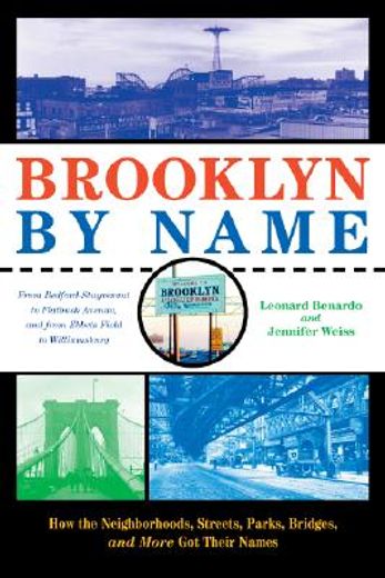 brooklyn by name,how the neighborhoods, streets, parks, bridges, and more got their names (en Inglés)